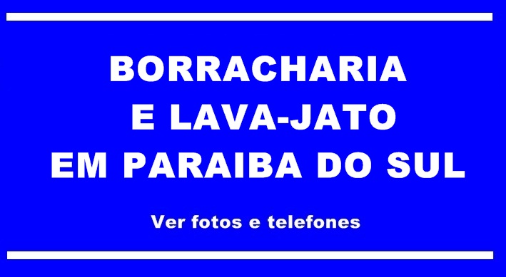 Borracharia e Lava Jato em Paraiba do Sul